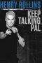 Henry Rollins Keep Talking Pal 2018 Subtitle Indonesia